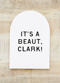 It's A Beaut, Clark! | Arch