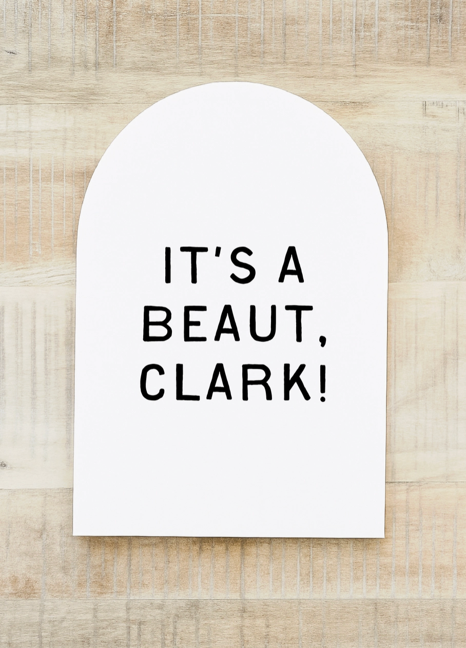 It's A Beaut, Clark! | Arch
