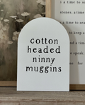 Cotton Headed Ninny Muggins | Arch